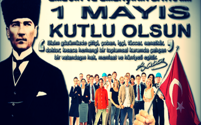 TÜM ÇALIŞANLARIN 1 MAYIS İŞÇİ BAYRAMINI KUTLARIZ