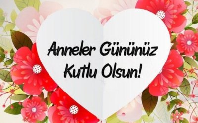 TÜM ANNELERİN BU ÖZEL GÜNÜ KUTLU OLSUN