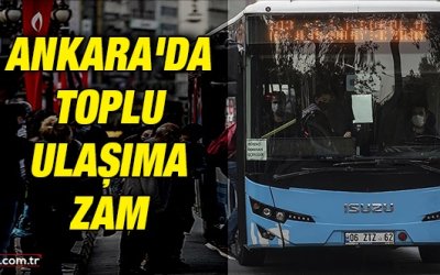 BAŞKENT ANKARA'DA TOPLU TAŞIMA ÜCRETLERİNE ZAM YAPILDI