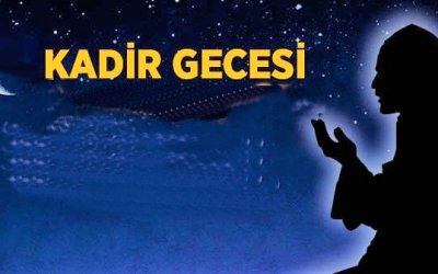 KADİR GECEMİZ MÜBAREK OLSUN
