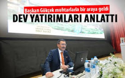 GÖKÇEK MUHTARLARLA BİR ARAYA GELDİ