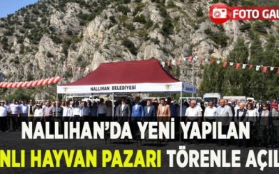 NALLIHAN'DA CANLI HAYVAN PAZARI TÖRENLE HİZMETE AÇILDI.