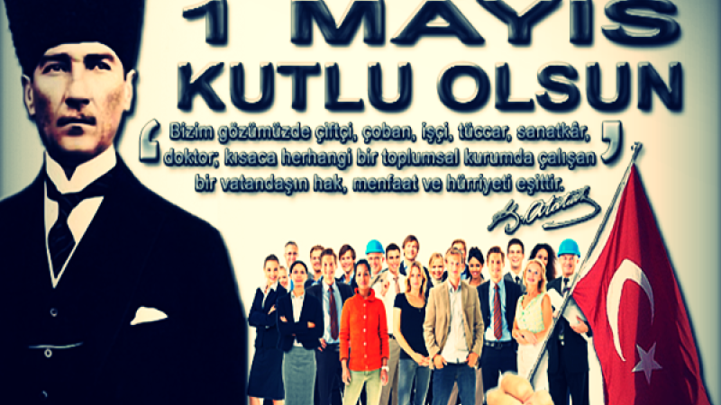 TÜM ÇALIŞANLARIN 1 MAYIS İŞÇİ BAYRAMINI KUTLARIZ