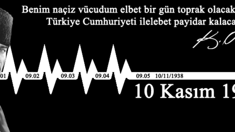 Atatürk, sonsuza dek milletimizin gönlünde yaşayacaktır.