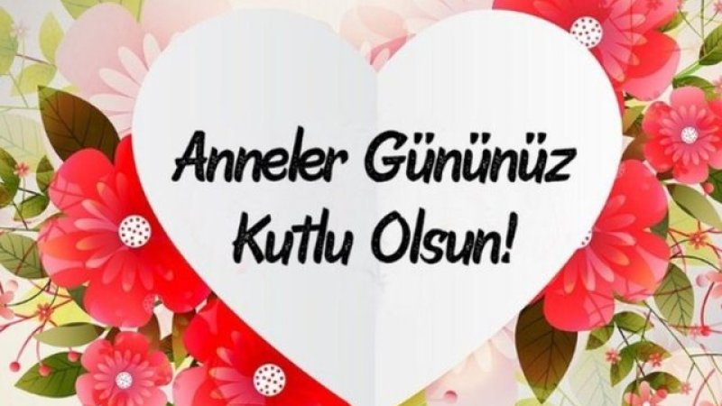 TÜM ANNELERİN BU ÖZEL GÜNÜ KUTLU OLSUN