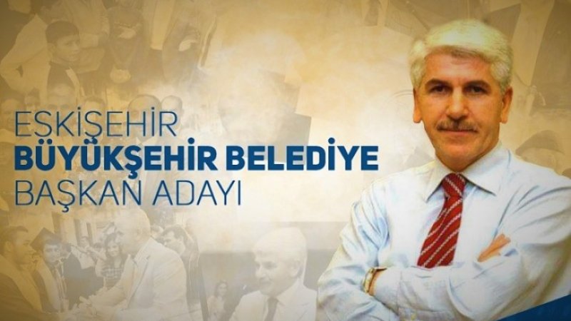 ESKİŞEHİR BÜYÜKŞEHİR BELEDİYE BAŞKAN ADAYI