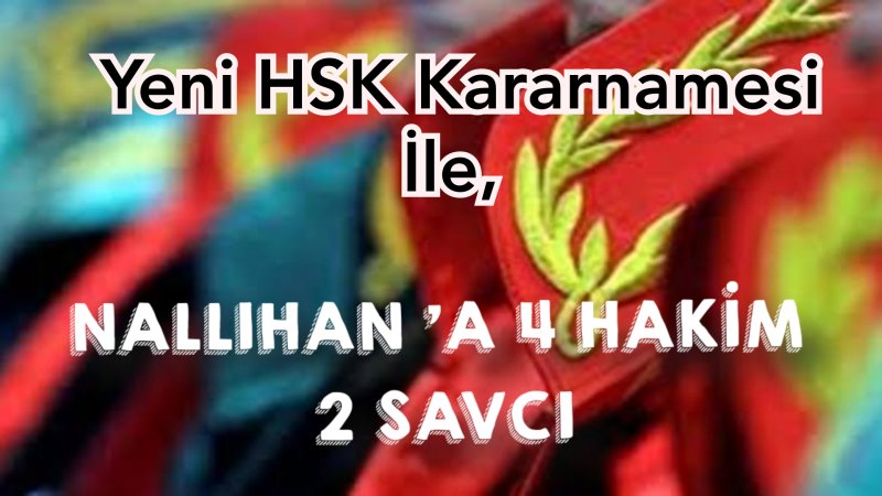 YENİ HSK KARARNAMESİ İLE İLÇEMİZ NALLIHAN ’A 4 HAKİM 2 SAVCI