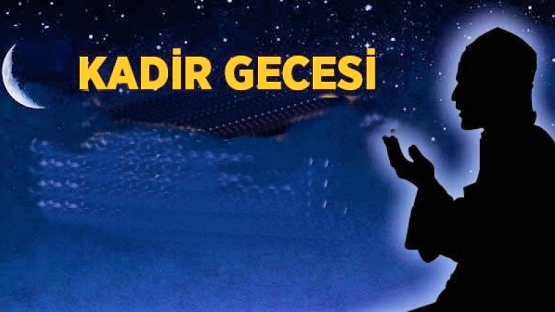 KADİR GECEMİZ MÜBAREK OLSUN