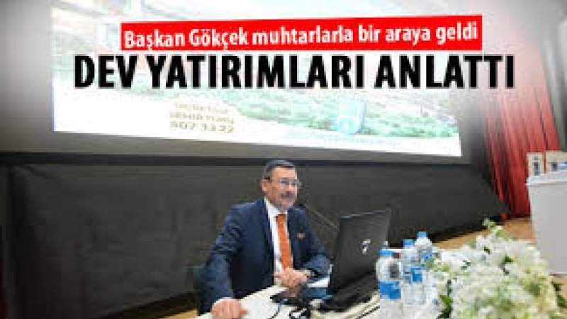 GÖKÇEK MUHTARLARLA BİR ARAYA GELDİ